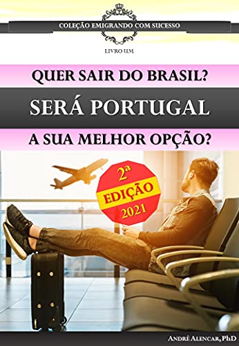 Livro PDF: Quer sair do Brasil? Será Portugal a sua melhor opção?: 2ª edição, 2021