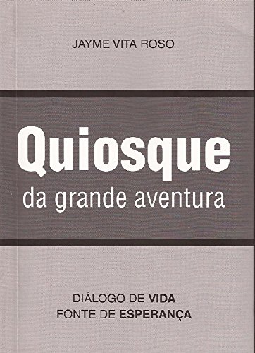 Capa do livro: Quiosque da grande aventura: Diálogo de vida – fonte de esperança - Ler Online pdf