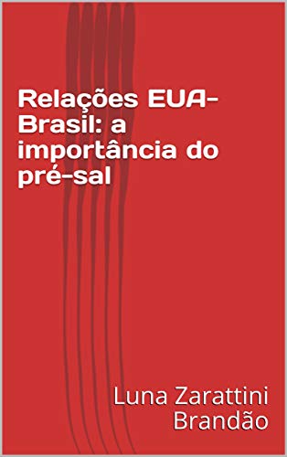Livro PDF Relações EUA-Brasil: a importância do pré-sal