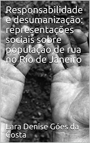 Capa do livro: Responsabilidade e desumanização: representações sociais sobre população de rua no Rio de Janeiro - Ler Online pdf
