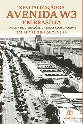 Livro PDF: Revitalização da Avenida W3 em Brasília: a partir de operações urbanas consorciadas