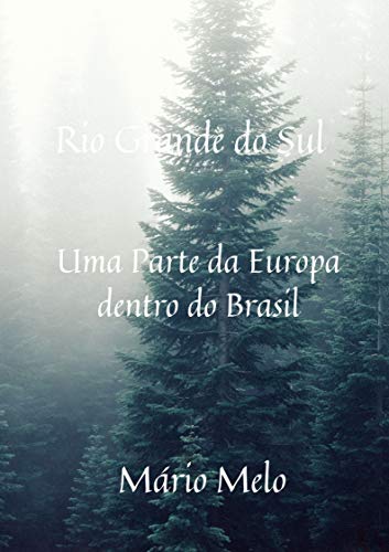 Capa do livro: Rio Grande do Sul – Uma Parte da Europa dentro do Brasil - Ler Online pdf