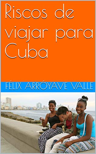 Capa do livro: Riscos de viajar para Cuba - Ler Online pdf