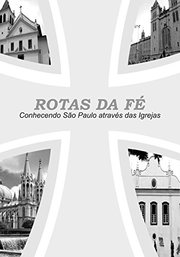 Capa do livro: ROTAS DA FÉ: Conhecendo São Paulo através das Igrejas - Ler Online pdf