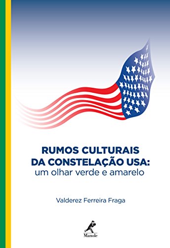 Capa do livro: Rumos Culturais da Constelação USA: Um Olhar Verde e Amarelo - Ler Online pdf