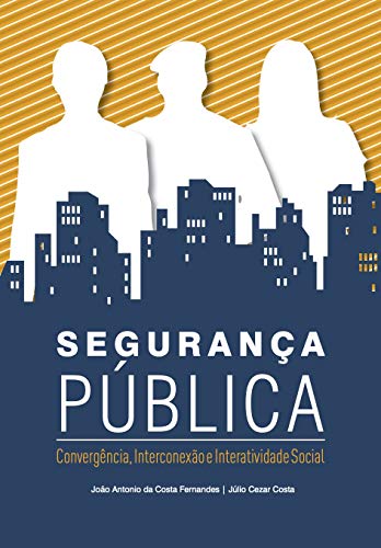 Capa do livro: Segurança Pública: Convergência, Interconexão e Interatividade Social - Ler Online pdf