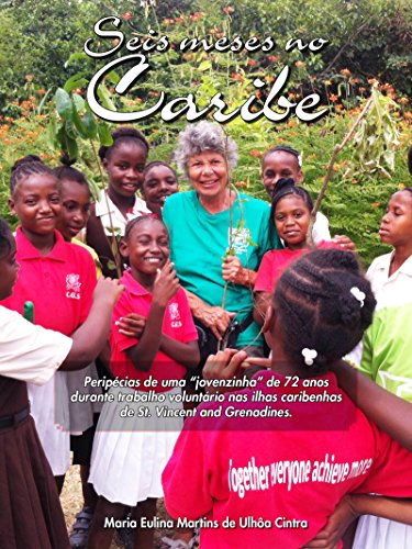 Livro PDF: Seis meses no Caribe: Peripécias de uma “jovenzinha” de 72 anos durante o trabalho voluntário nas ilhas caribenhas de St. Vincent and Grenadines.