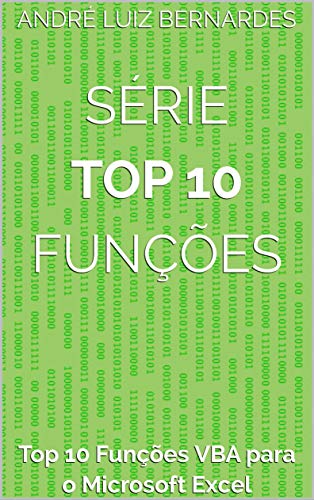 Livro PDF Série Top 10 Funções: Top 10 Funções VBA para o Microsoft Excel (Série Top 10 Funções – Microsoft Excel)