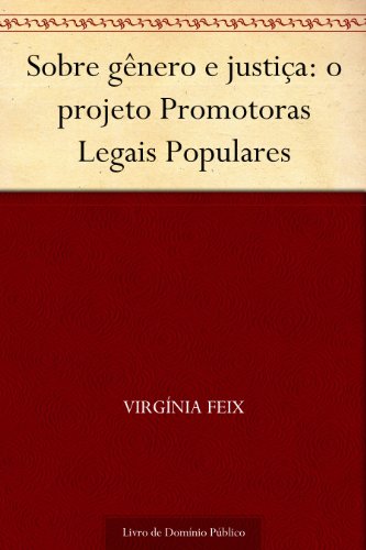 Livro PDF: Sobre gênero e justiça: o projeto Promotoras Legais Populares