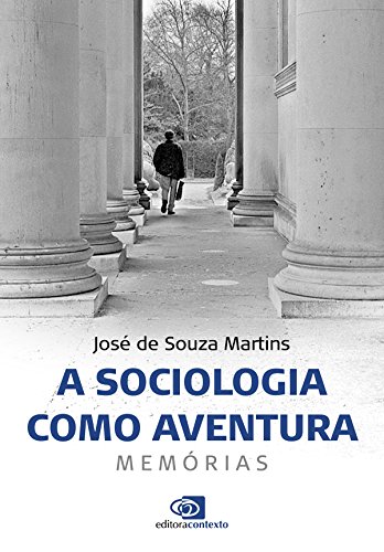 Capa do livro: Sociologia como Aventura, A: Memórias - Ler Online pdf
