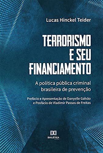 Capa do livro: Terrorismo e seu financiamento: a política pública criminal brasileira de prevenção - Ler Online pdf
