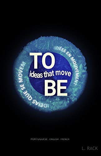 Livro PDF: TO BE – IDEIAS QUE SE MOVEM: TO BE – IDEAS THAT MOVE. TO BE – IDÉES EN MOUVEMENT
