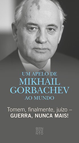 Capa do livro: Tomem, finalmente, juízo – Guerra, nunca mais!: Um Apelo de Mikhail Gorbachev ao mundo - Ler Online pdf