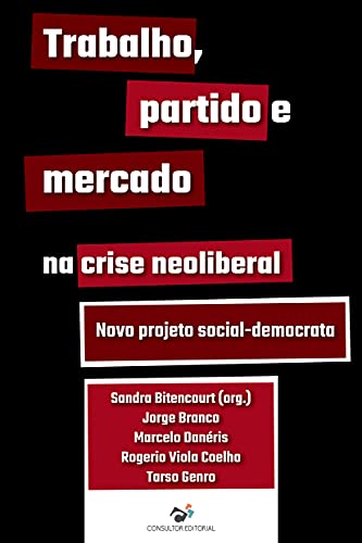 Capa do livro: Trabalho, partido e mercado na crise neoliberal: Novo projeto social-democrata - Ler Online pdf