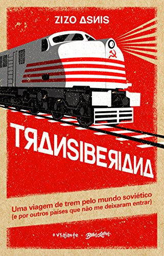 Livro PDF Transiberiana: uma viagem de trem pelo mundo soviético (e por outros países que não me deixaram entrar)