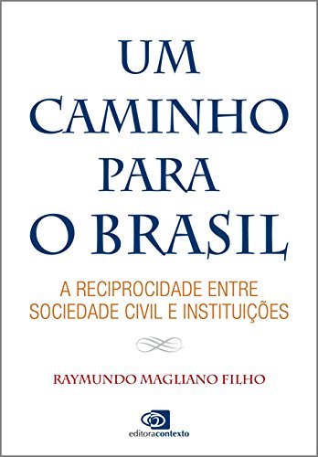 Capa do livro: Um caminho para o Brasil: a reciprocidade entre sociedade civil e instituições - Ler Online pdf