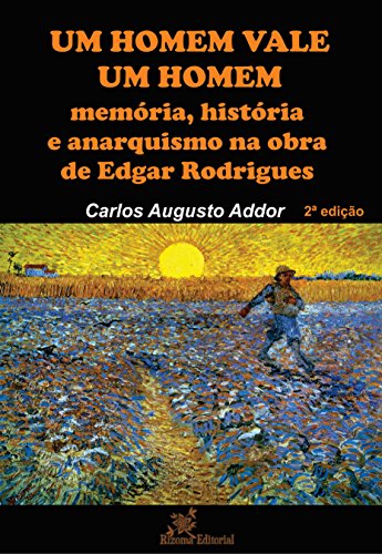 Capa do livro: Um Homem Vale Um Homem: memória, história e anarquismo na obra de Edgar Rodrigues - Ler Online pdf