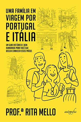 Capa do livro: Uma família em viagem por Portugal e Itália: um guia histórico e bem-humorado para você que deseja conhecer esses países - Ler Online pdf