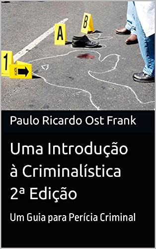 Capa do livro: Uma Introdução à Criminalística: Guia para a Perícia Criminal – e-book 2ª Edição - Ler Online pdf