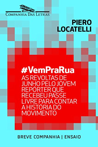 Capa do livro: #VemPraRua: As revoltas de junho pelo jovem repórter que recebeu passe livre para contar a história do movimento (Breve Companhia) - Ler Online pdf