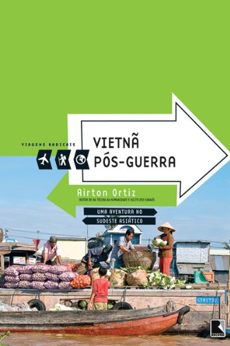 Capa do livro: Vietnã pós-guerra – Viagens radicais: Uma aventura no Sudeste Asiático - Ler Online pdf