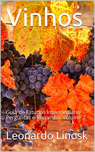 Livro PDF: Vinhos: Guia de Estudos Intermediário Perguntas e Respostas Volume 2