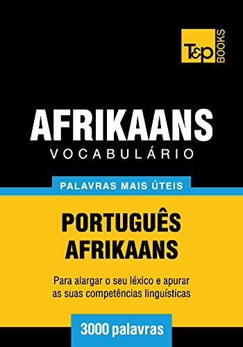 Livro PDF Vocabulário Português-Afrikaans – 3000 palavras mais úteis (European Portuguese Collection Livro 1)