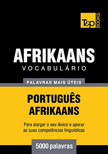 Livro PDF Vocabulário Português-Afrikaans – 5000 palavras mais úteis (European Portuguese Collection Livro 2)