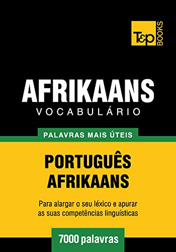 Livro PDF Vocabulário Português-Afrikaans – 7000 palavras mais úteis (European Portuguese Collection Livro 3)