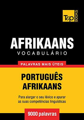 Livro PDF Vocabulário Português-Afrikaans – 9000 palavras mais úteis (European Portuguese Collection Livro 4)