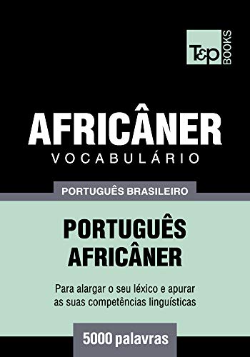 Livro PDF Vocabulário Português Brasileiro-Africâner – 5000 palavras (Brazilian Portuguese Collection Livro 2)