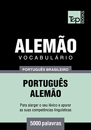 Livro PDF Vocabulário Português Brasileiro-Alemão – 5000 palavras (Brazilian Portuguese Collection Livro 10)