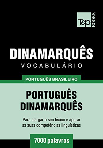 Livro PDF Vocabulário Português Brasileiro-Dinamarquês – 7000 palavras (Brazilian Portuguese Collection Livro 63)
