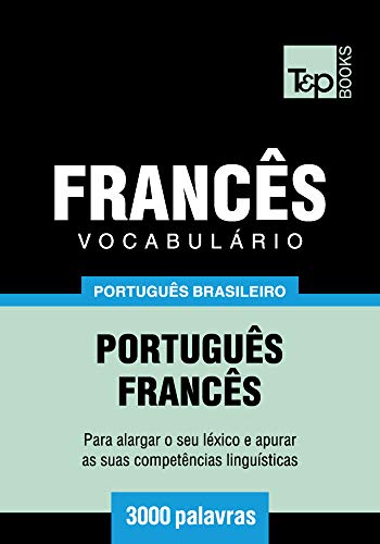Livro PDF Vocabulário Português Brasileiro-Francês – 3000 palavras (Brazilian Portuguese Collection Livro 77)