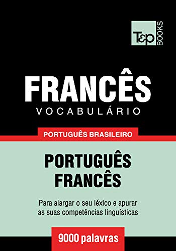 Livro PDF Vocabulário Português Brasileiro-Francês – 9000 palavras (Brazilian Portuguese Collection Livro 80)