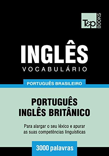Livro PDF Vocabulário Português Brasileiro-Inglês Britânico – 3000 palavras (Brazilian Portuguese Collection Livro 113)
