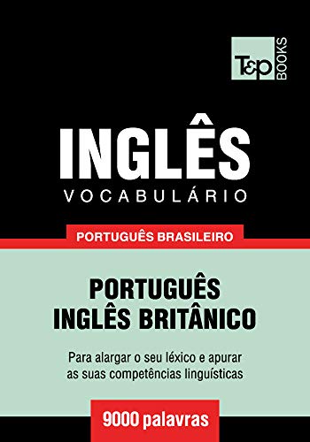 Livro PDF Vocabulário Português Brasileiro-Inglês Britânico – 9000 palavras (Brazilian Portuguese Collection Livro 116)