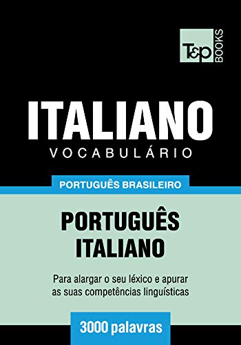 Livro PDF Vocabulário Português Brasileiro-Italiano – 3000 palavras (Brazilian Portuguese Collection Livro 117)