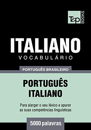 Livro PDF Vocabulário Português Brasileiro-Italiano – 5000 palavras (Brazilian Portuguese Collection Livro 118)