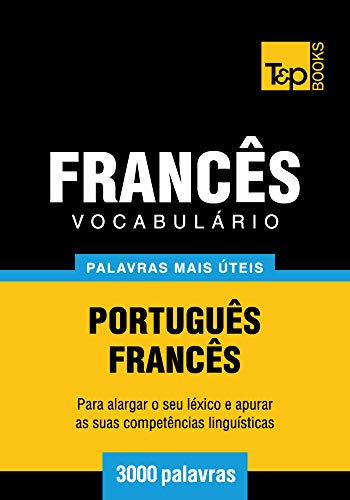 Livro PDF Vocabulário Português-Francês – 3000 palavras mais úteis (European Portuguese Collection Livro 127)