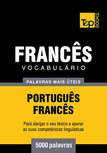 Livro PDF Vocabulário Português-Francês – 5000 palavras mais úteis (European Portuguese Collection Livro 128)