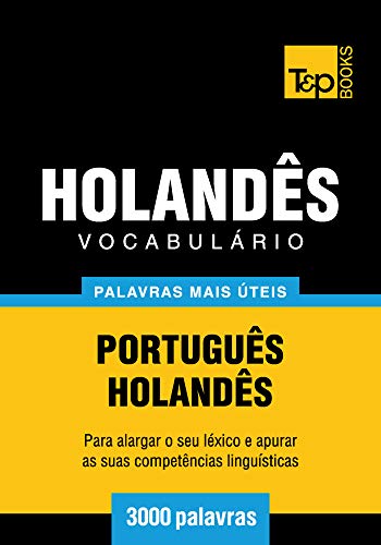 Livro PDF Vocabulário Português-Holandês – 3000 palavras mais úteis (European Portuguese Collection Livro 162)