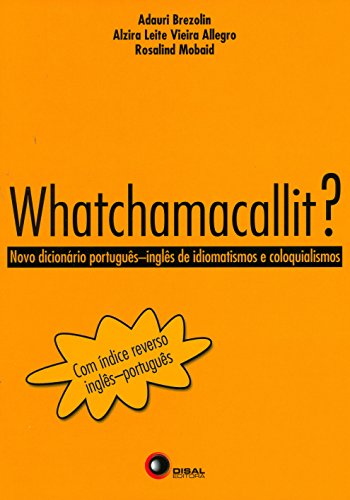 Capa do livro: Whatchamacallit?: Novo dicionário Por. Ing. de idiomatismo e coloquialismo - Ler Online pdf