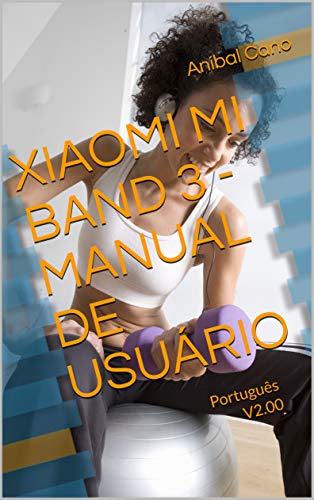 Capa do livro: XIAOMI MI BAND 3 – MANUAL DE USUÁRIO: Português – V2.00 - Ler Online pdf