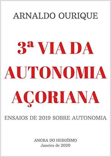 Livro PDF 3ª VIA DA AUTONOMIA AÇORIANA: ENSAIOS DE 2019 SOBRE AUTONOMIA