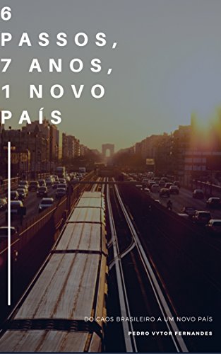 Capa do livro: 6 passos, 7 anos e 1 novo país: Do caos brasileiro a uma nova nação - Ler Online pdf