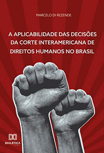 Livro PDF: A Aplicabilidade das Decisões da Corte Interamericana de Direitos Humanos no Brasil