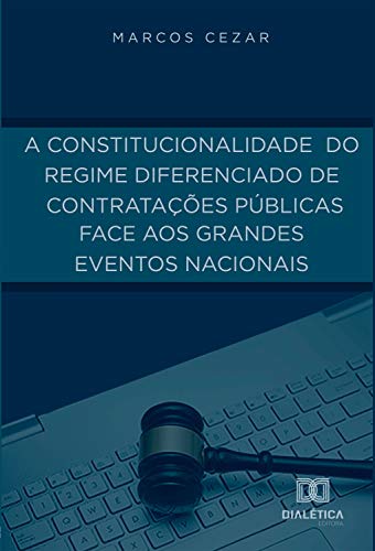 Capa do livro: A constitucionalidade do regime diferenciado de contratações públicas face aos grandes eventos nacionais - Ler Online pdf