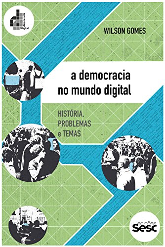 Livro PDF A democracia no mundo digital: História, problemas e temas (Coleção Democracia Digital)