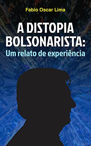 Capa do livro: A distopia bolsonarista: Um relato de experiência - Ler Online pdf